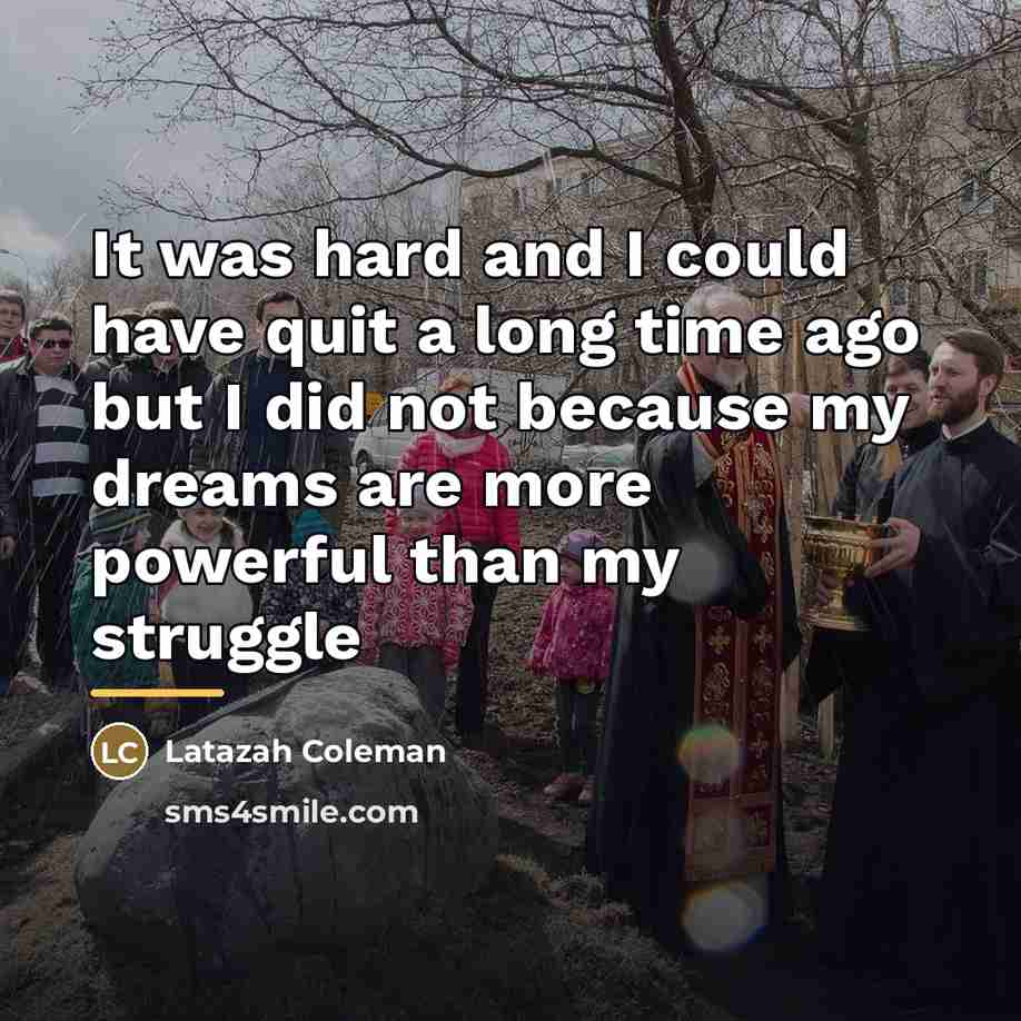 “It was hard and I could have quit a long…” quote by Latazah Coleman