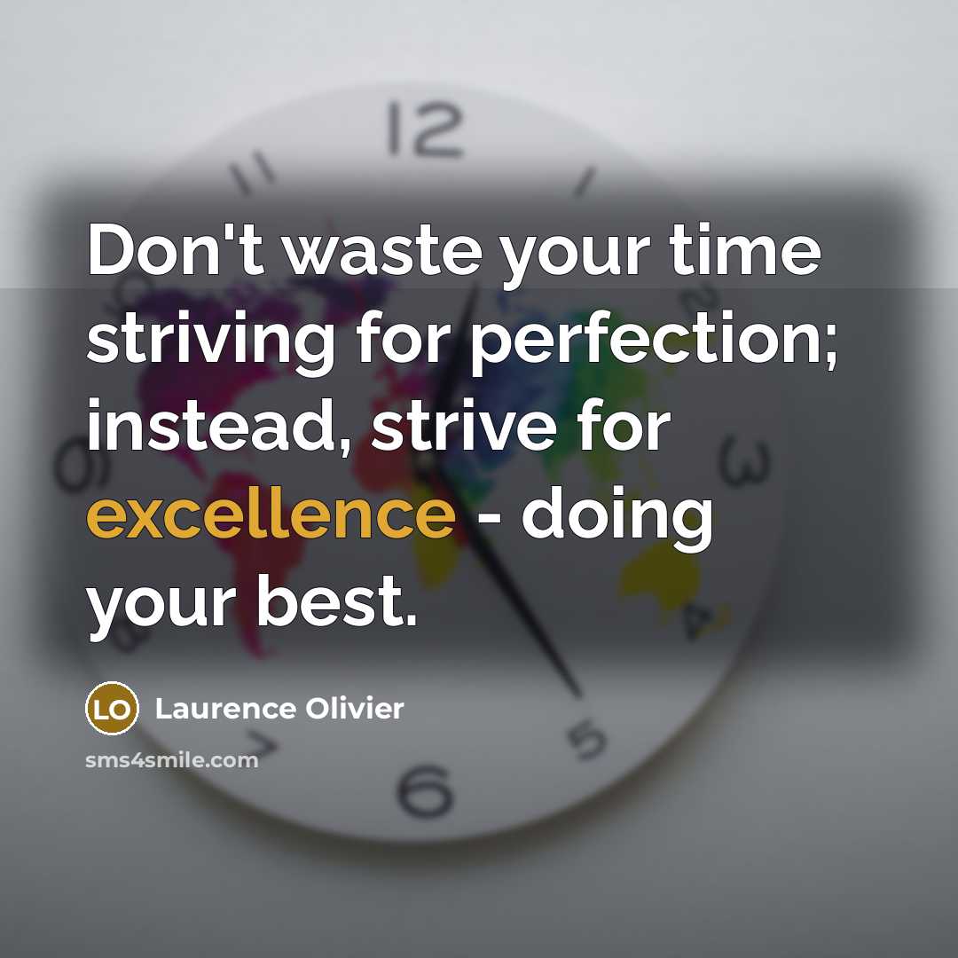 “Don't waste your time striving for perfection; instead, strive for…” quote by Laurence Olivier