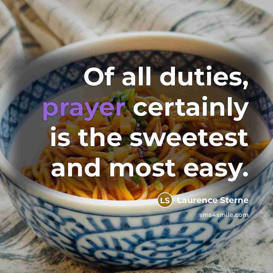 “Of all duties, prayer certainly is the sweetest and most…” quote by Laurence Sterne