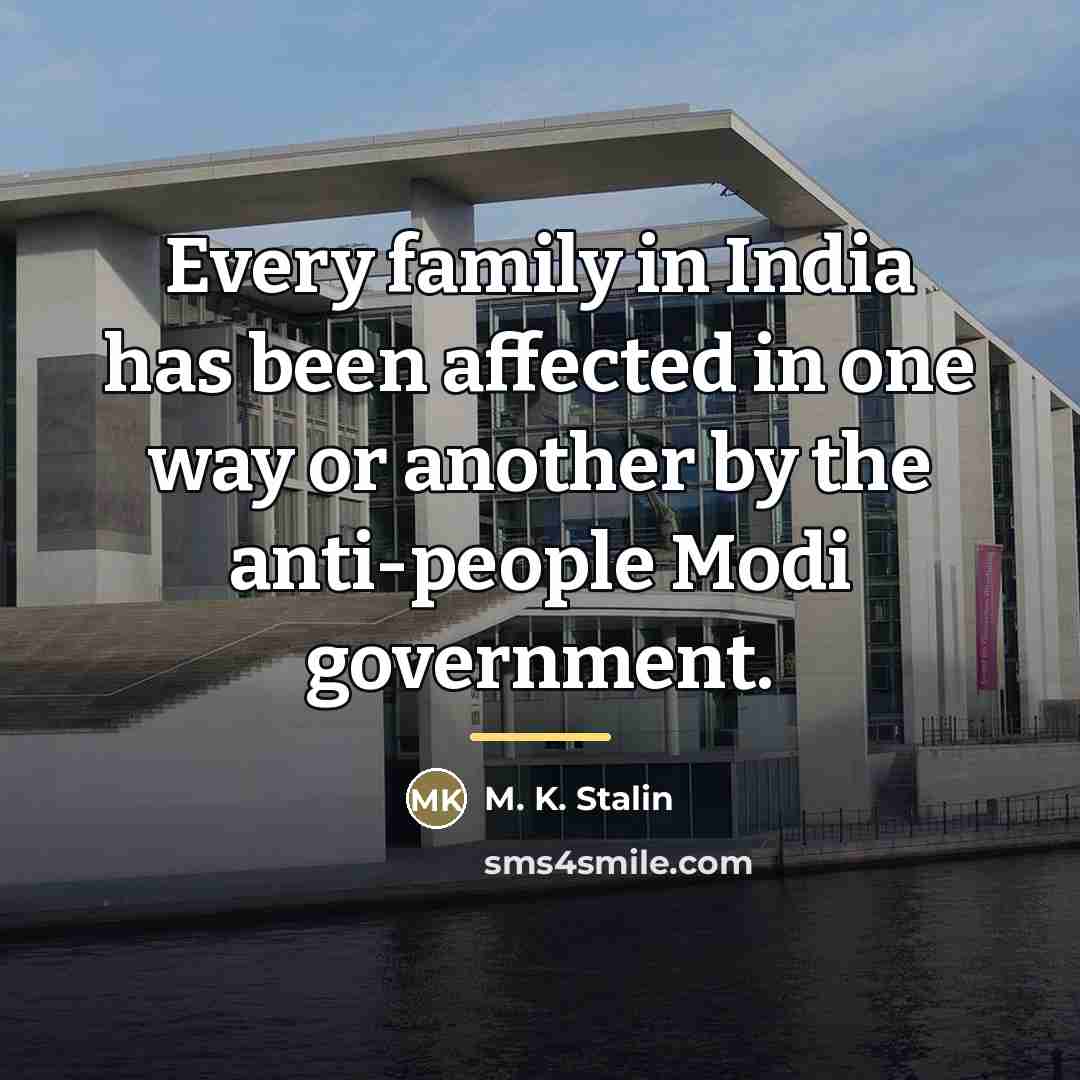 “Every family in India has been affected in one way…” quote by M. K. Stalin