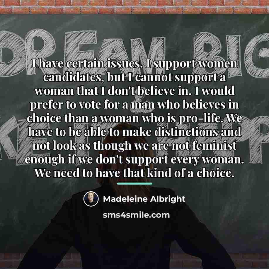 “I have certain issues. I support women candidates, but I…” quote by Madeleine Albright