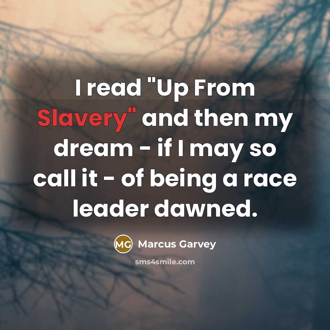 “I read "Up From Slavery" and then my dream -…” quote by Marcus Garvey