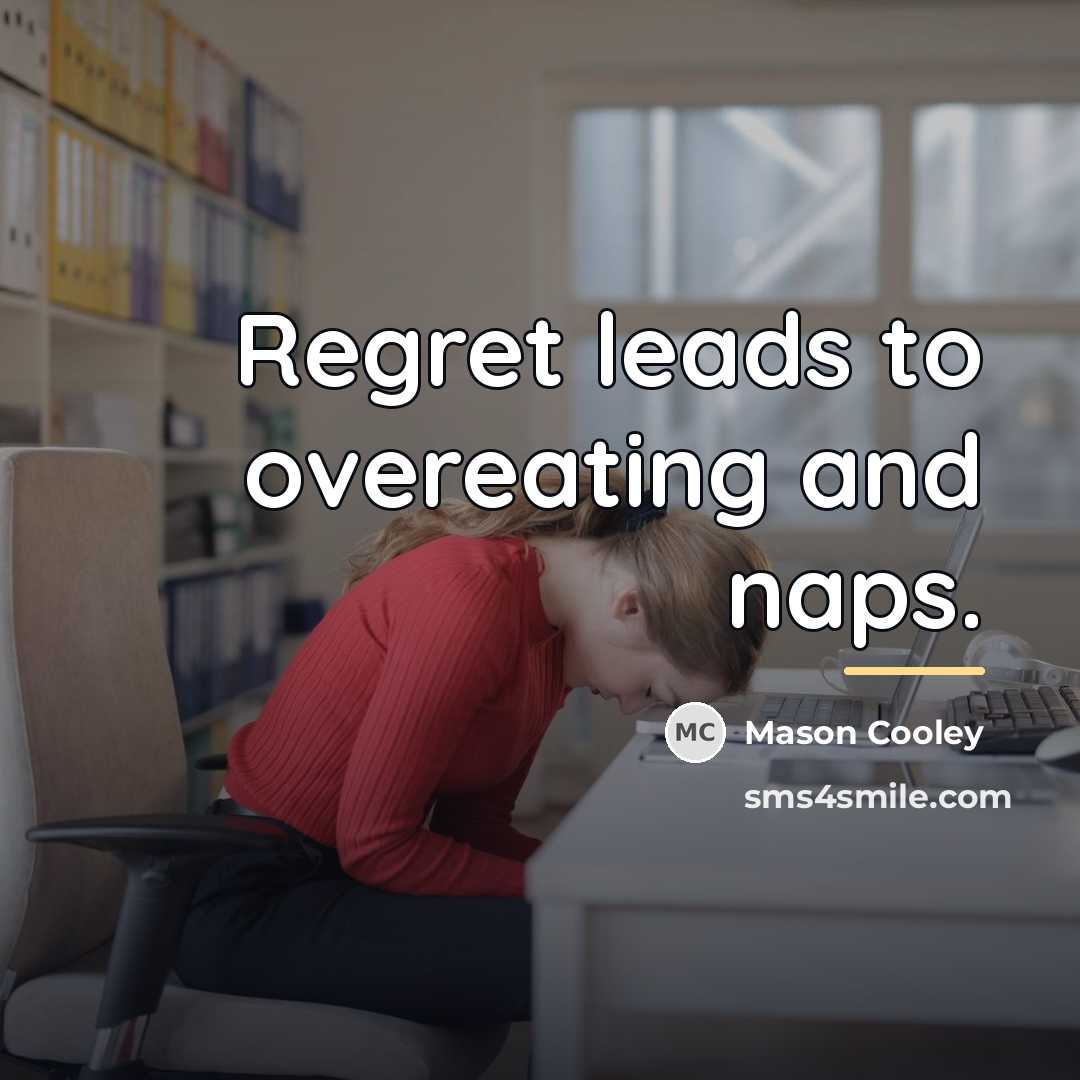 “Regret leads to overeating and naps.…” quote by Mason Cooley