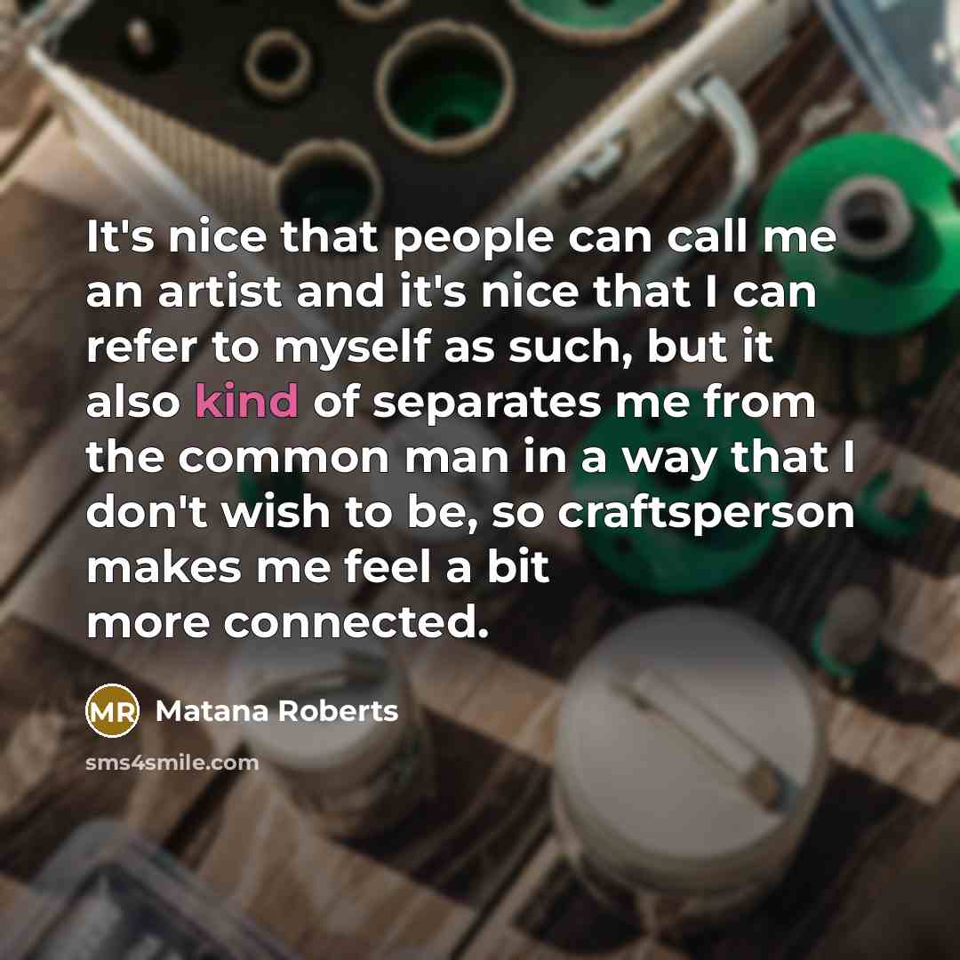 “It's nice that people can call me an artist and…” quote by Matana Roberts