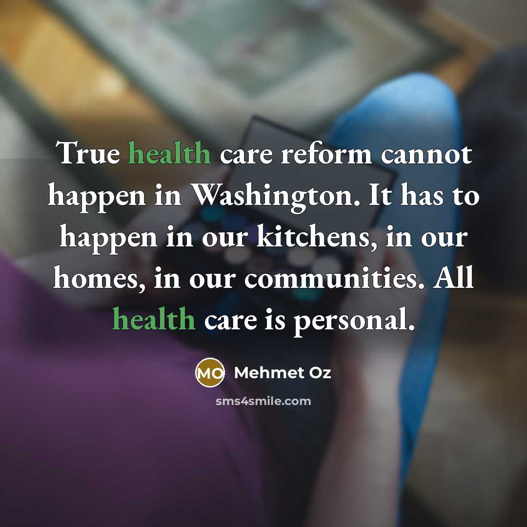 “True health care reform cannot happen in Washington. It has…” quote by Mehmet Oz
