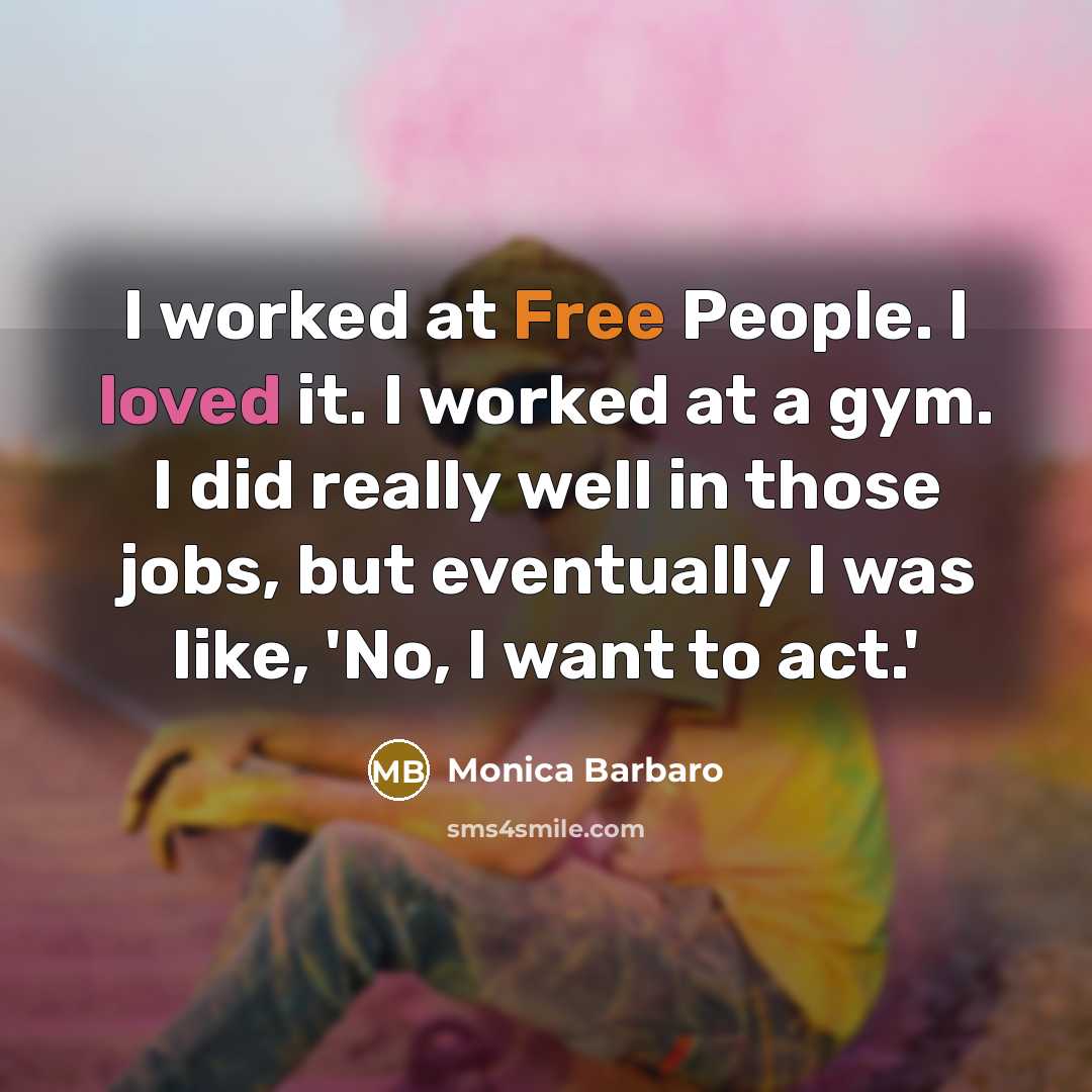 “I worked at Free People. I loved it. I worked…” quote by Monica Barbaro