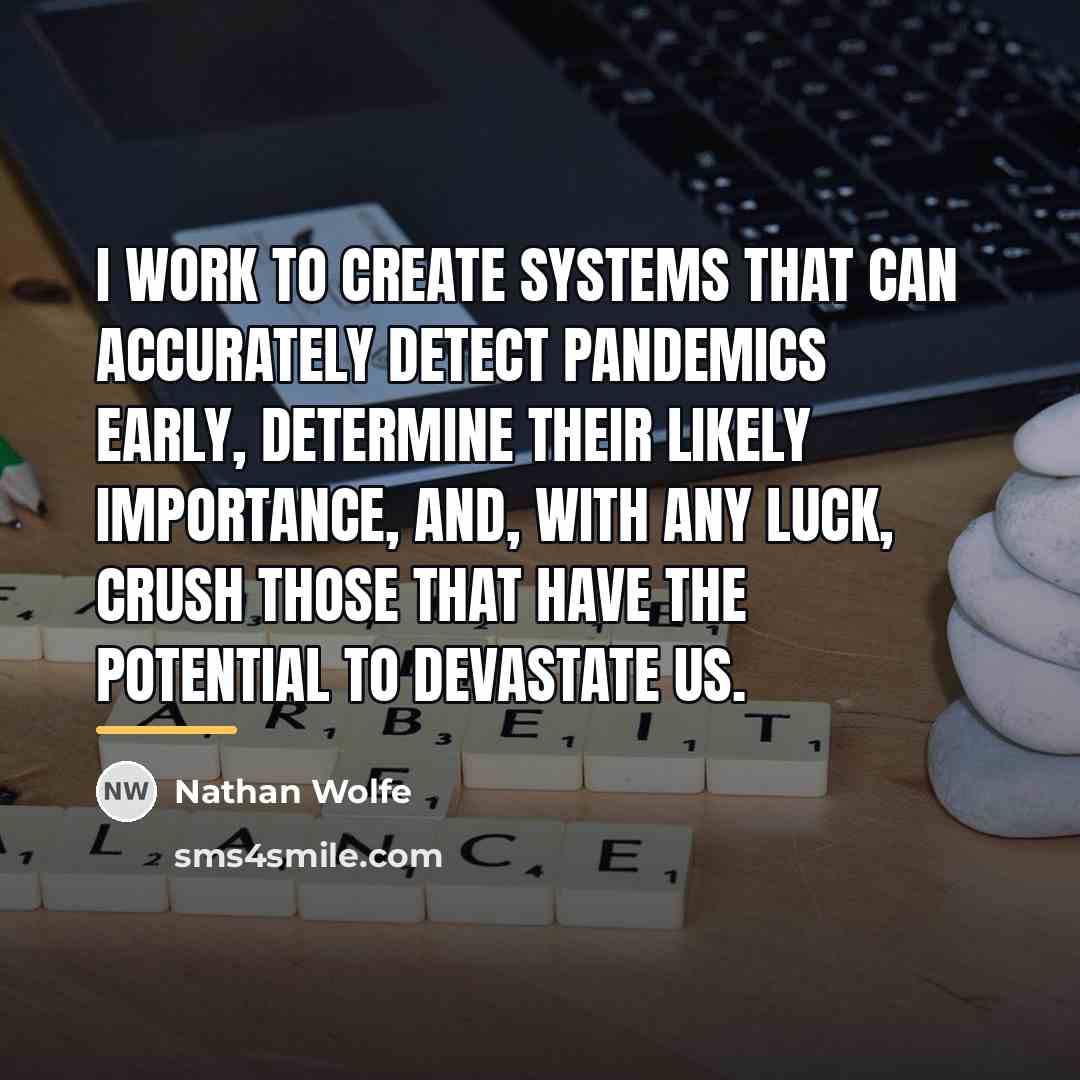 “I work to create systems that can accurately detect pandemics…” quote by Nathan Wolfe