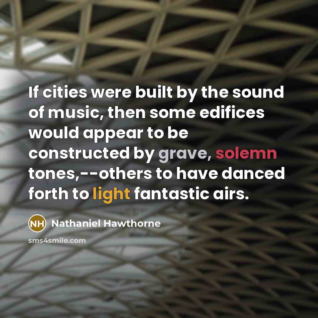 “If cities were built by the sound of music, then…” quote by Nathaniel Hawthorne
