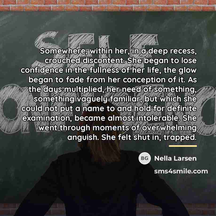“Somewhere, within her, in a deep recess, crouched discontent. She…” quote by Nella Larsen