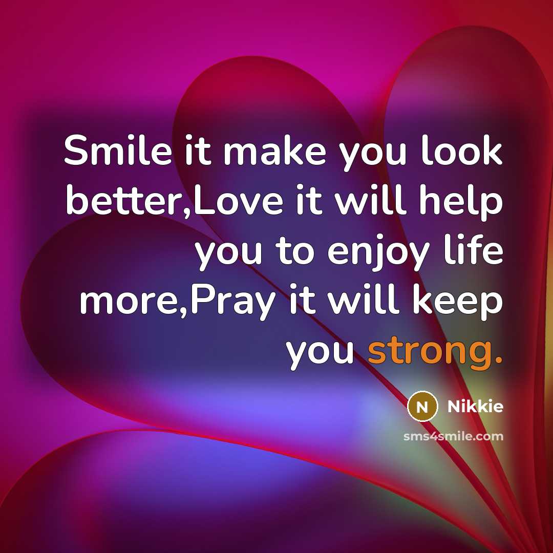 “Smile it make you look better,Love it will help you…” quote by Nikkie