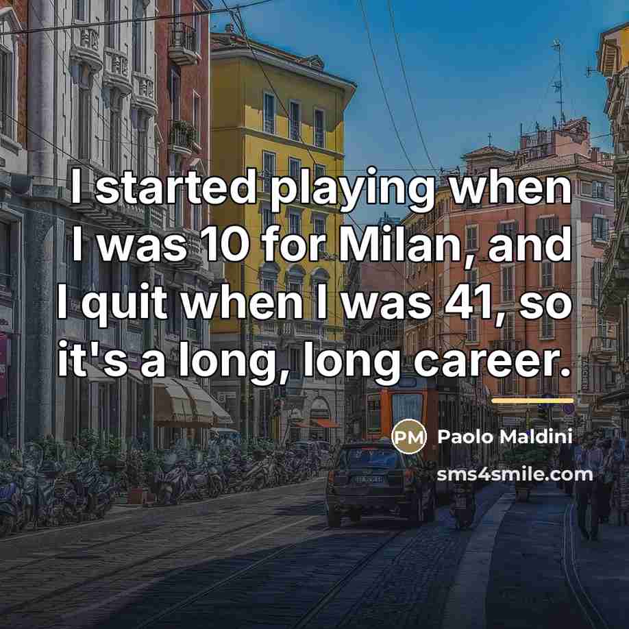 “I started playing when I was 10 for Milan, and…” quote by Paolo Maldini