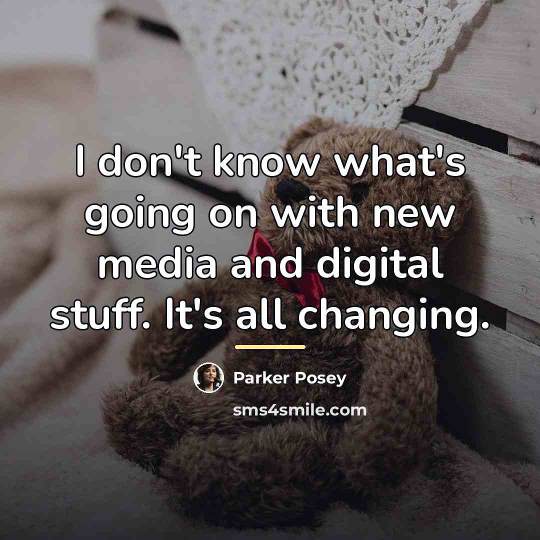 “I don't know what's going on with new media and…” quote by Parker Posey