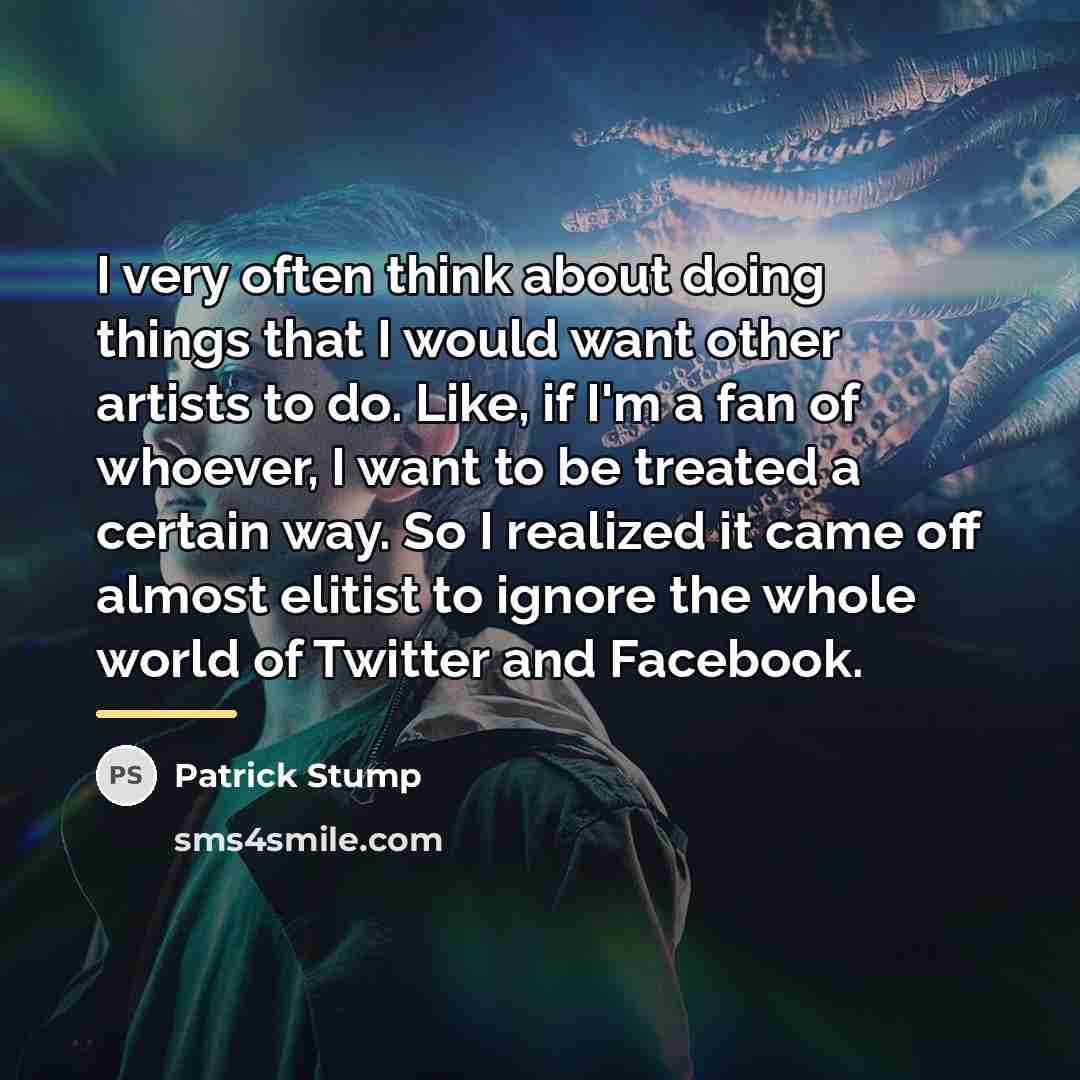 “I very often think about doing things that I would…” quote by Patrick Stump
