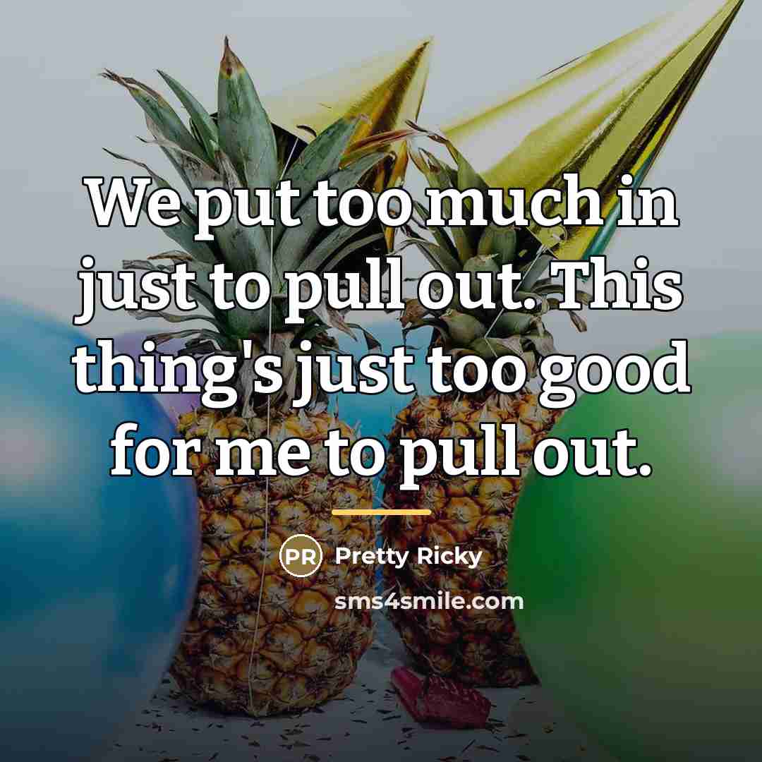 “We put too much in just to pull out. This…” quote by Pretty Ricky