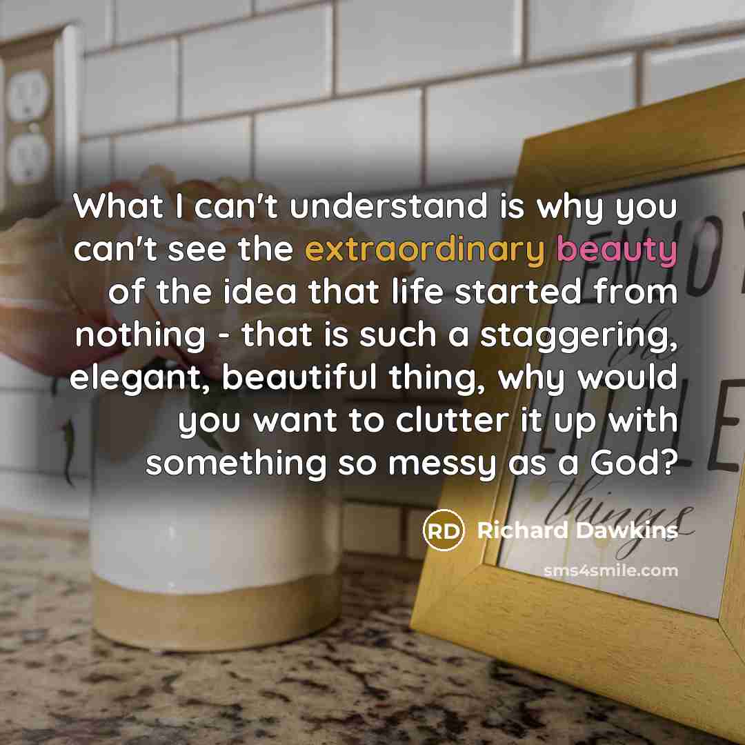 “What I can't understand is why you can't see the…” quote by Richard Dawkins