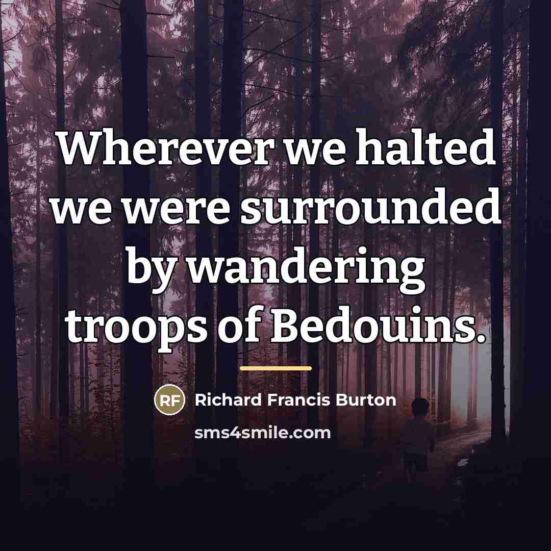 “Wherever we halted we were surrounded by wandering troops of…” quote by Richard Francis Burton