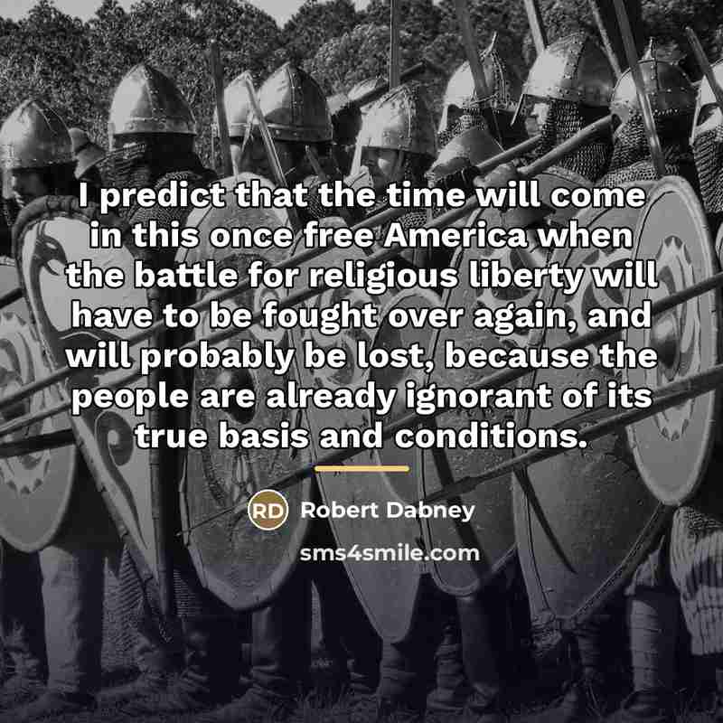 “I predict that the time will come in this once…” quote by Robert Dabney