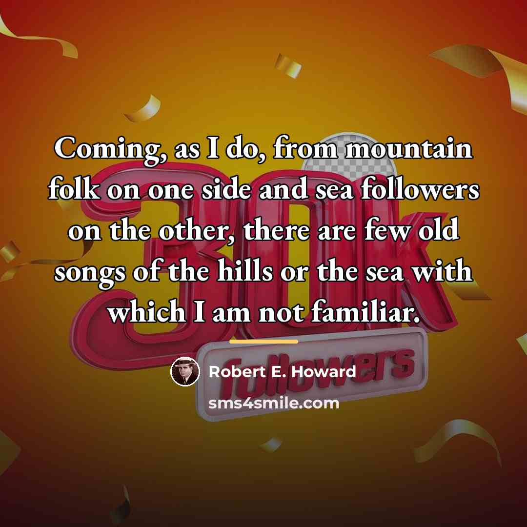 “Coming, as I do, from mountain folk on one side…” quote by Robert E. Howard