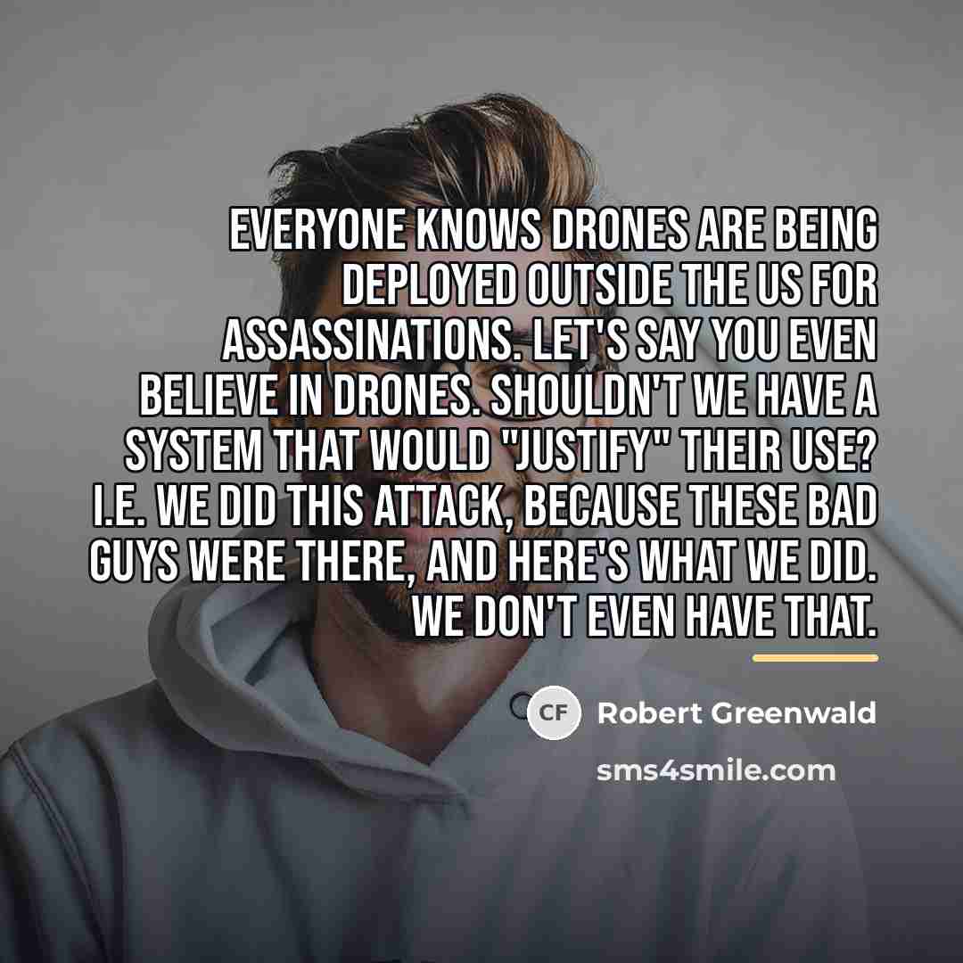 “Everyone knows drones are being deployed outside the US for…” quote by Robert Greenwald