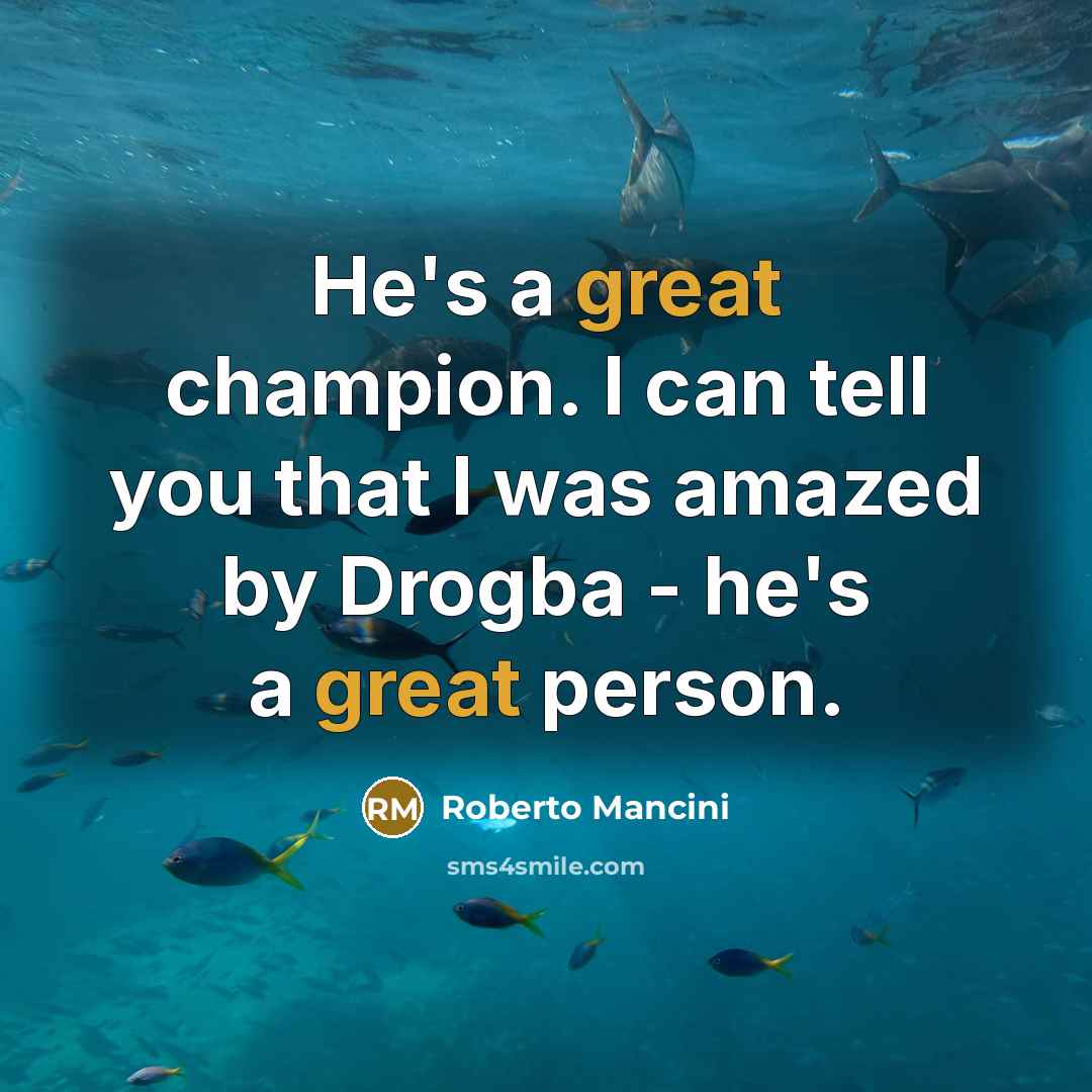 “He's a great champion. I can tell you that I…” quote by Roberto Mancini