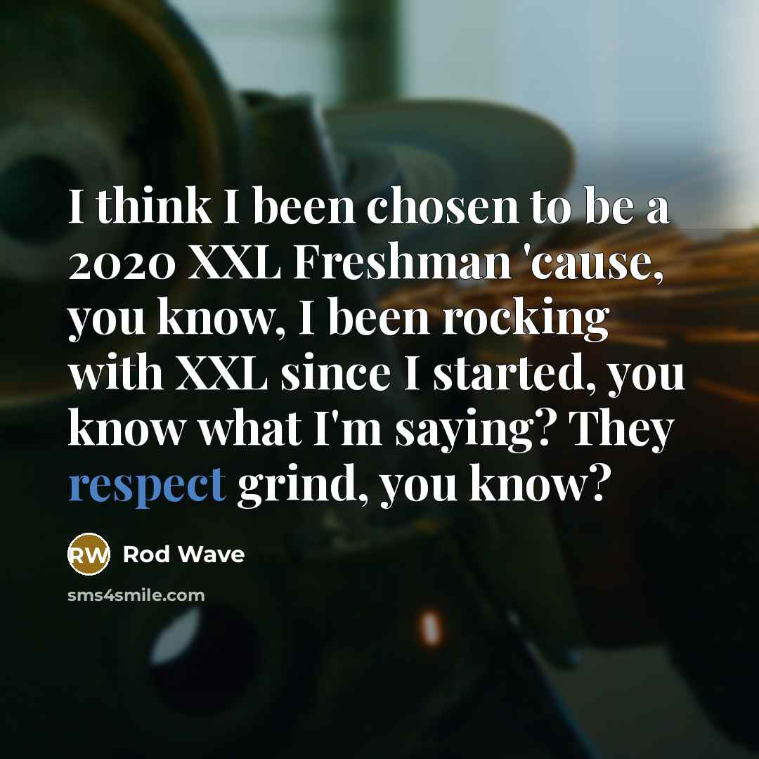 “I think I been chosen to be a 2020 XXL…” quote by Rod Wave