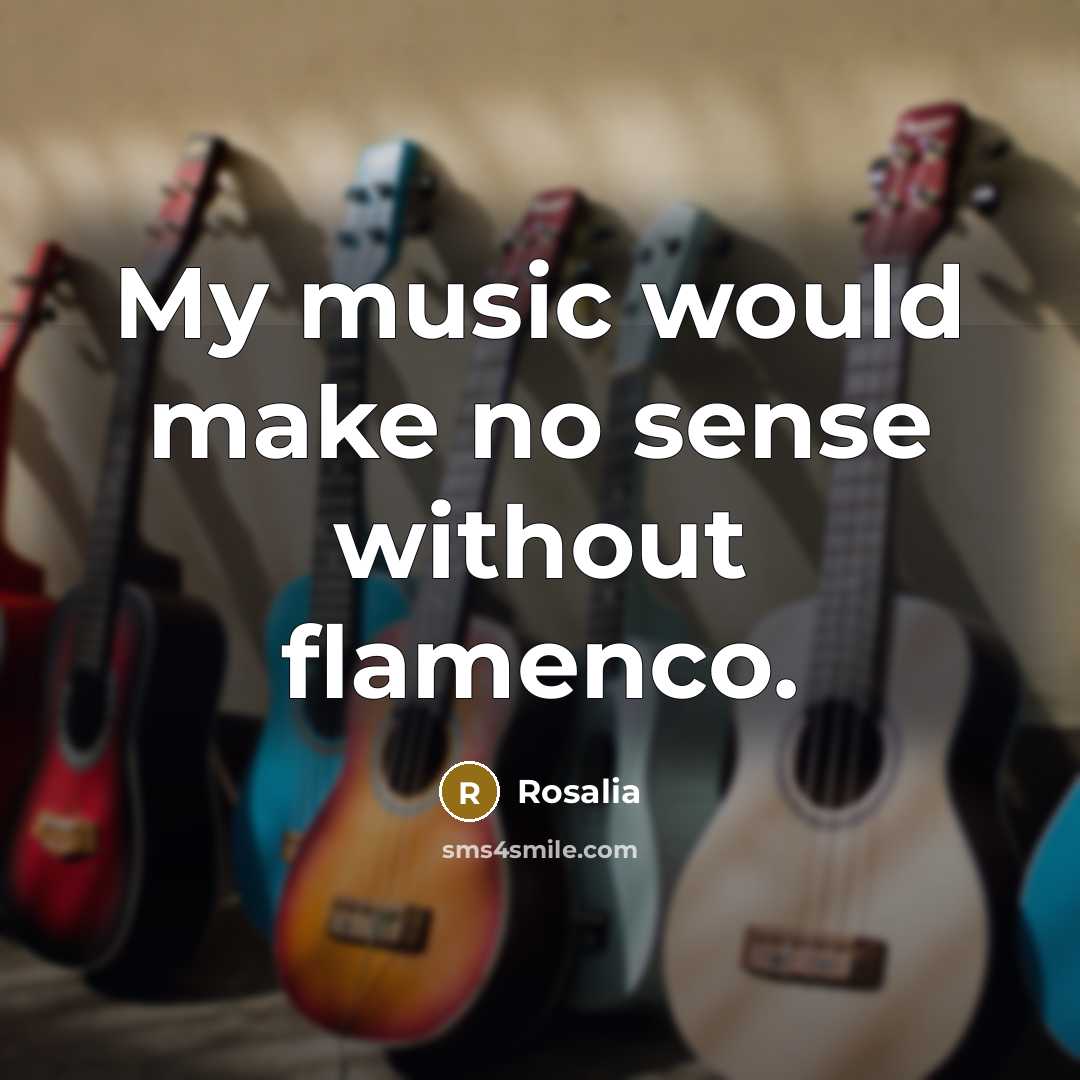 “My music would make no sense without flamenco.” quote by Rosalia