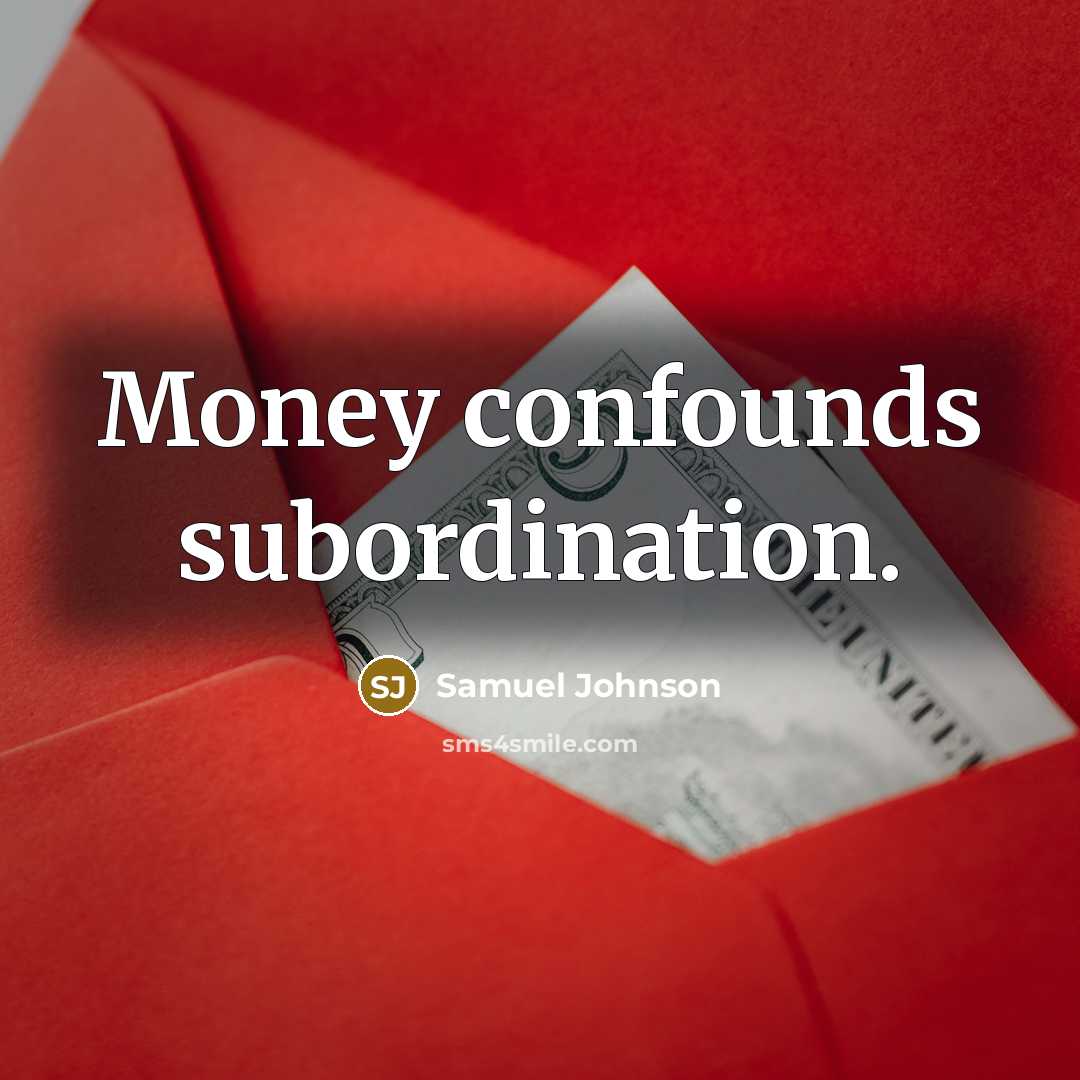 “Money confounds subordination.…” quote by Samuel Johnson