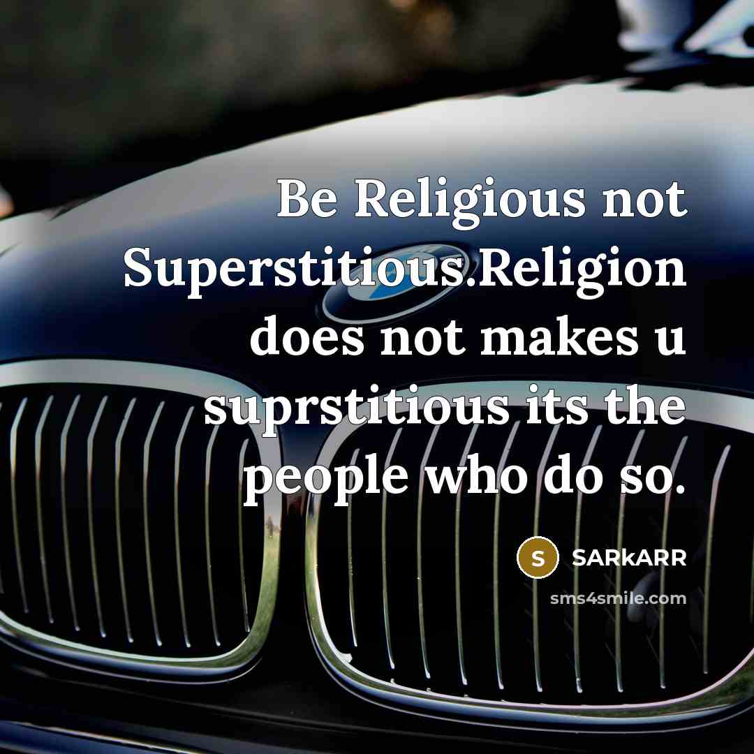 “Be Religious not Superstitious.Religion does not makes u suprstitious its…” quote by SARkARR