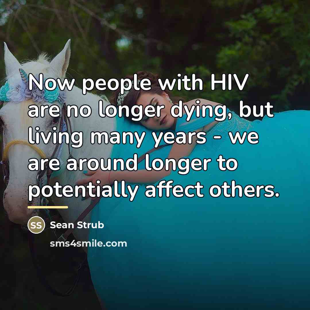 “Now people with HIV are no longer dying, but living…” quote by Sean Strub