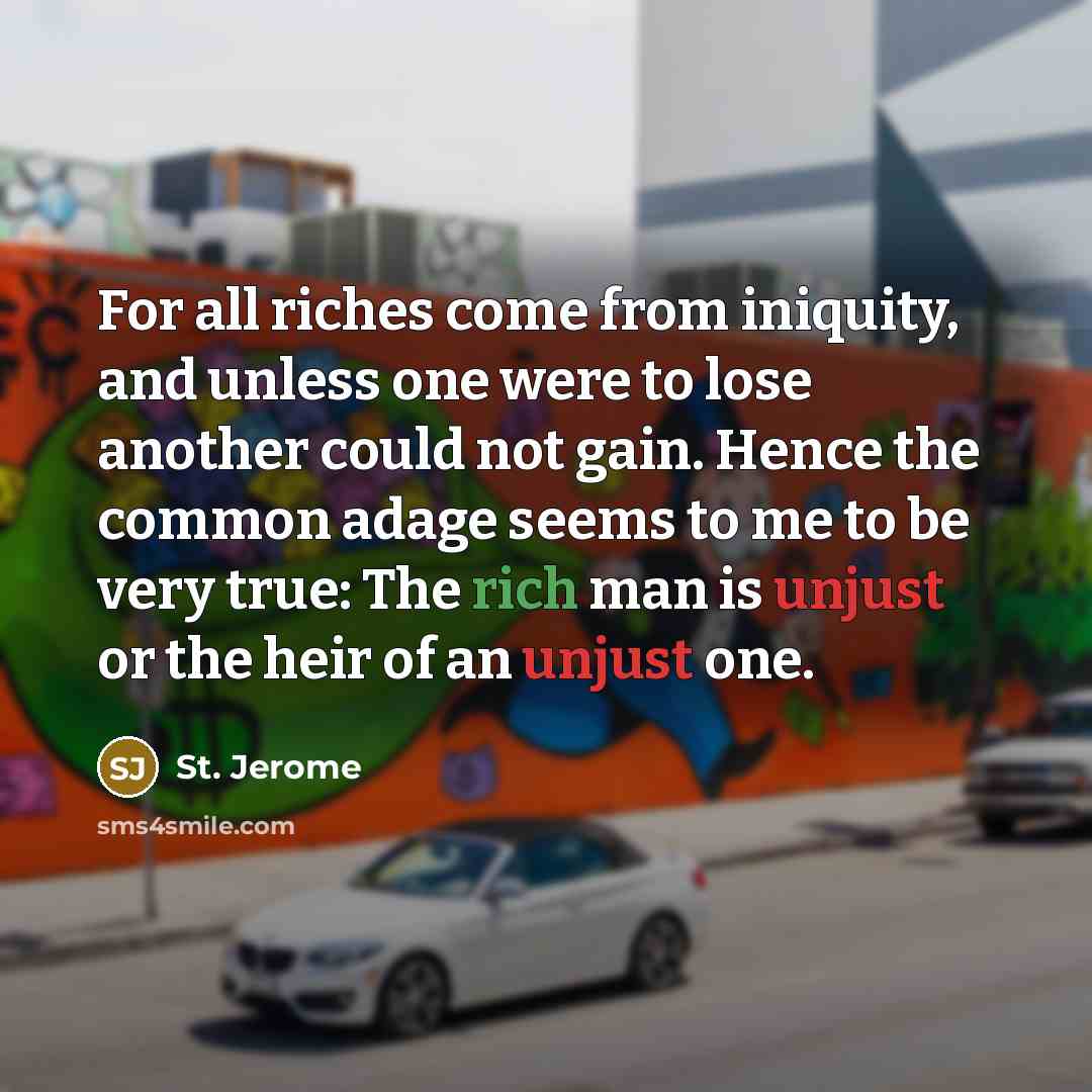 “For all riches come from iniquity, and unless one were…” quote by St. Jerome
