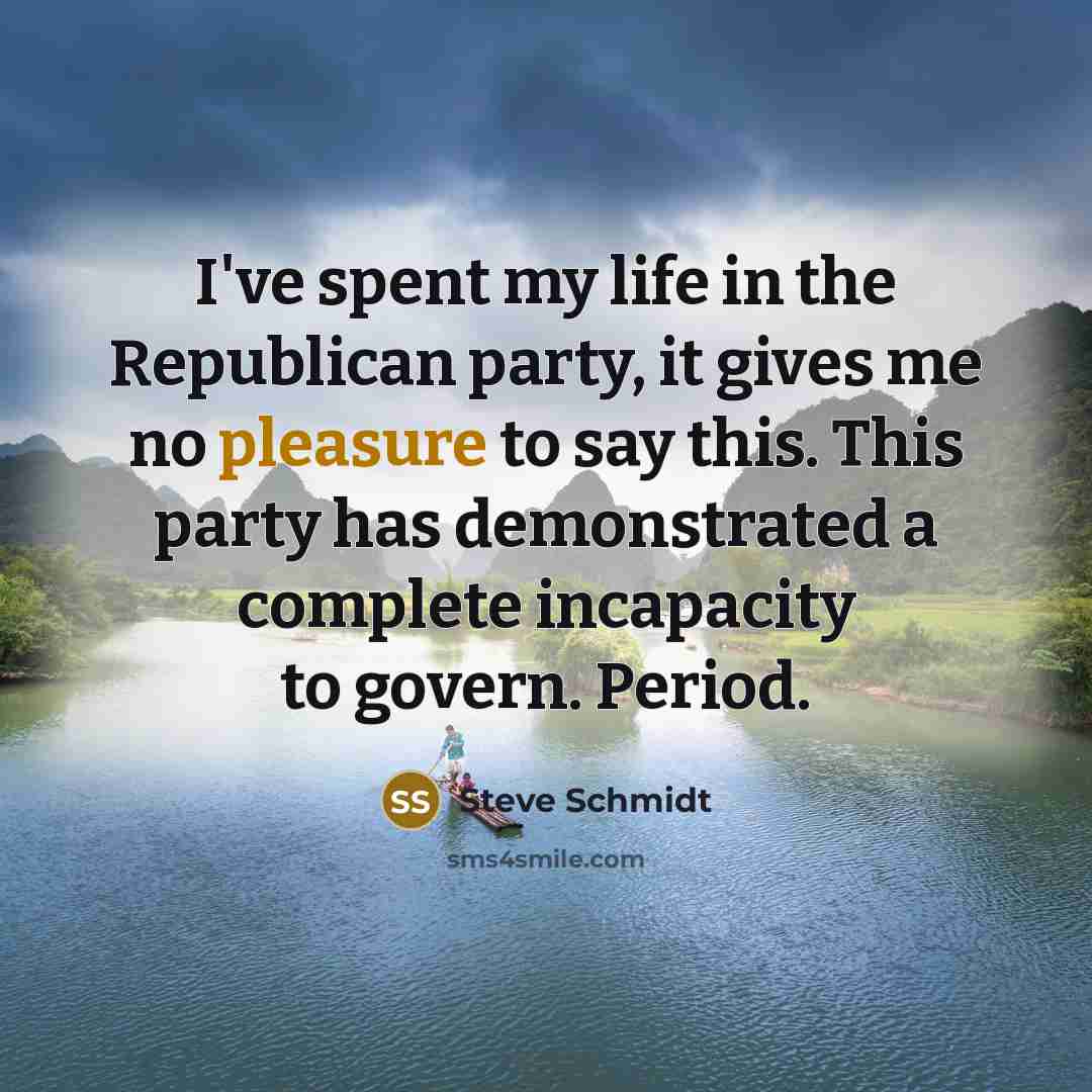 “I've spent my life in the Republican party, it gives…” quote by Steve Schmidt