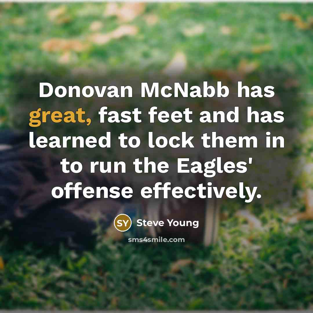 “Donovan McNabb has great, fast feet and has learned to…” quote by Steve Young