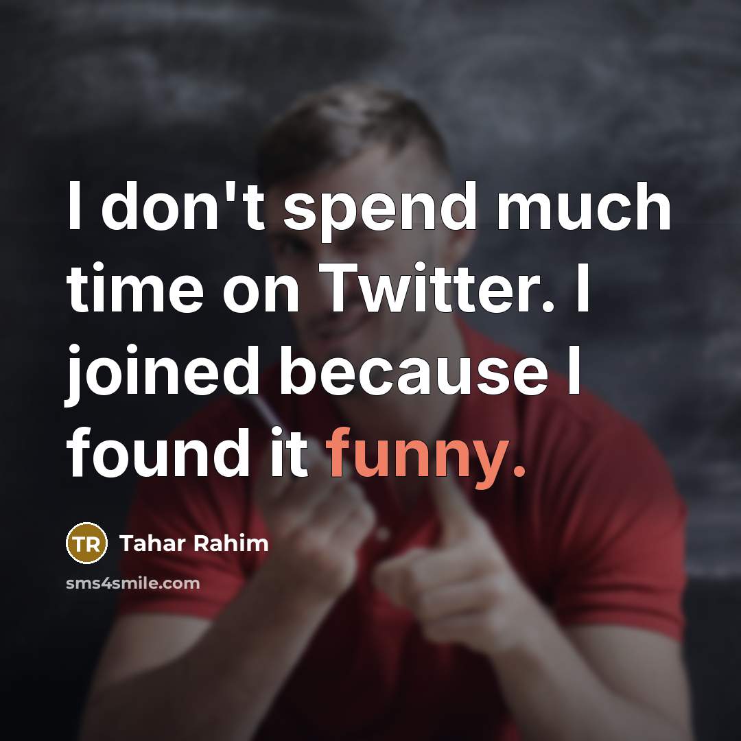“I don't spend much time on Twitter. I joined because…” quote by Tahar Rahim