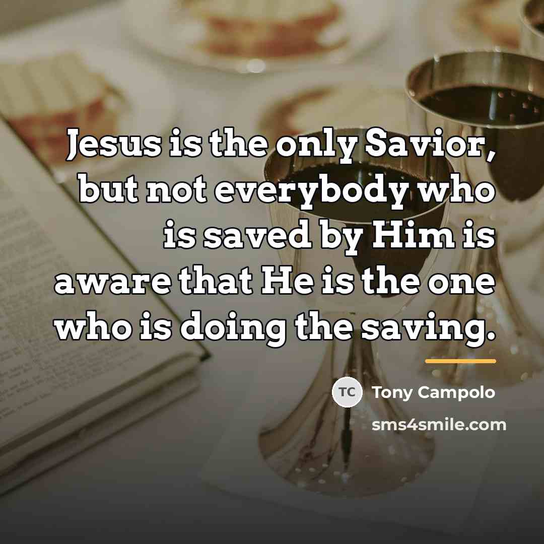“Jesus is the only Savior, but not everybody who is…” quote by Tony Campolo