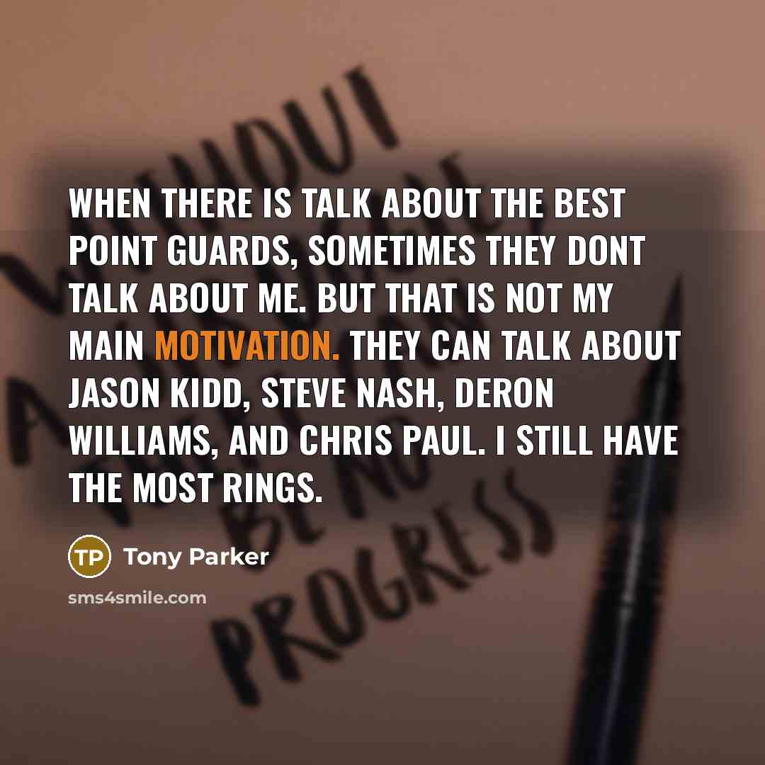 “When there is talk about the best point guards, sometimes…” quote by Tony Parker