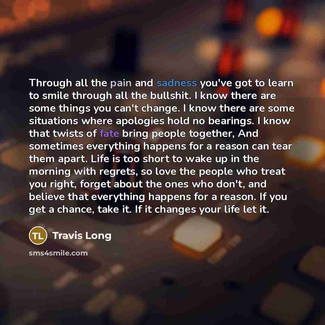 “Through all the pain and sadness you've got to learn…” quote by Travis Long
