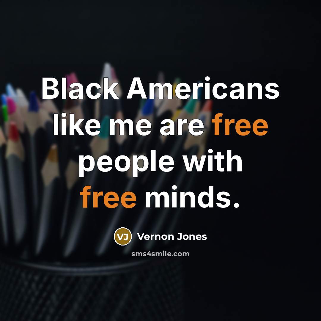 “Black Americans like me are free people with free minds.…” quote by Vernon Jones