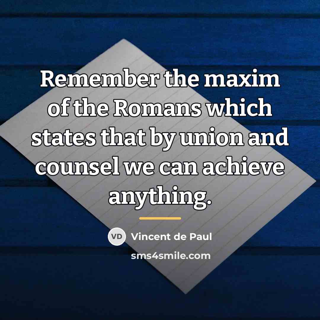 “Remember the maxim of the Romans which states that by…” quote by Vincent de Paul