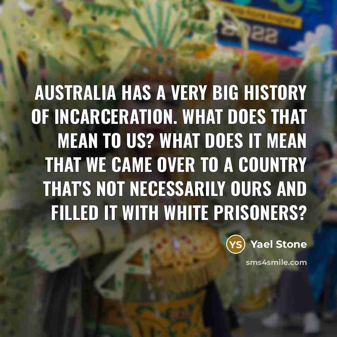 “Australia has a very big history of incarceration. What does…” quote by Yael Stone