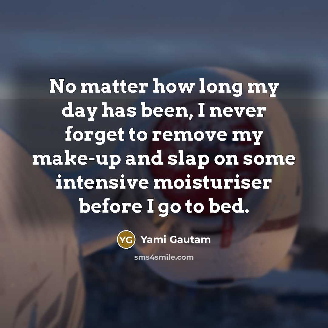 “No matter how long my day has been, I never…” quote by Yami Gautam