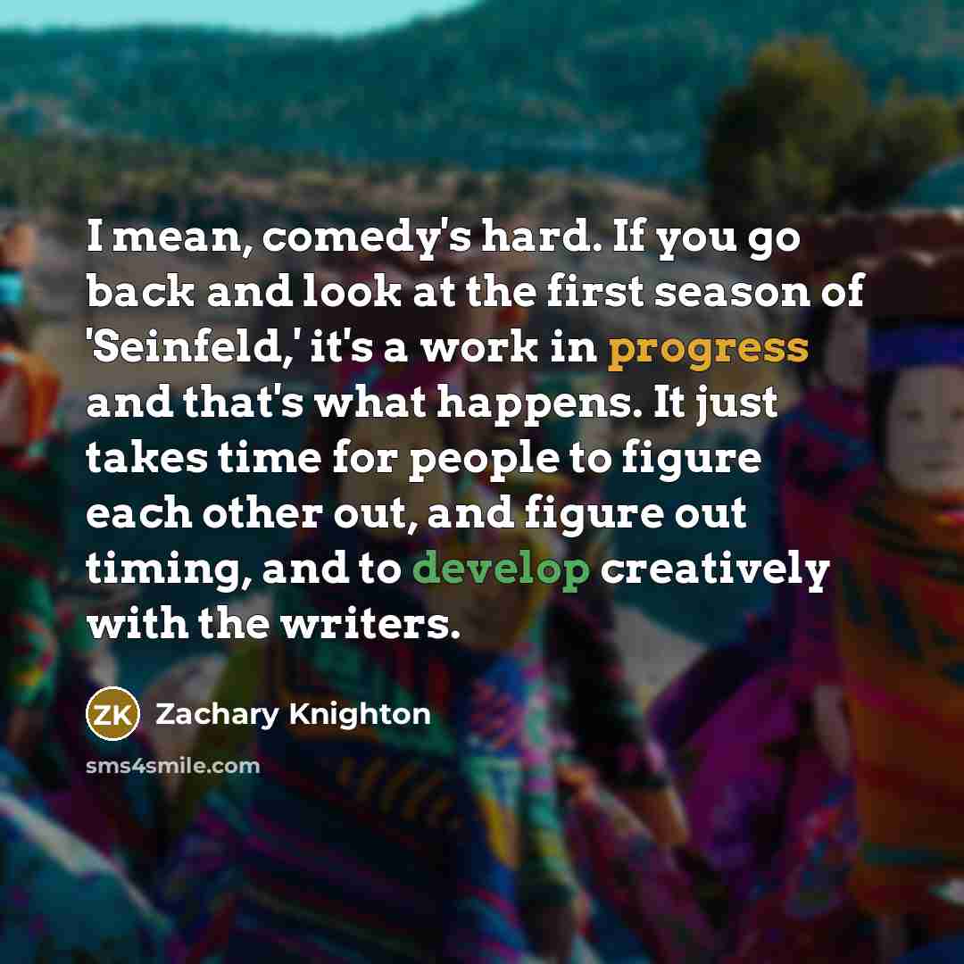 “I mean, comedy's hard. If you go back and look…” quote by Zachary Knighton