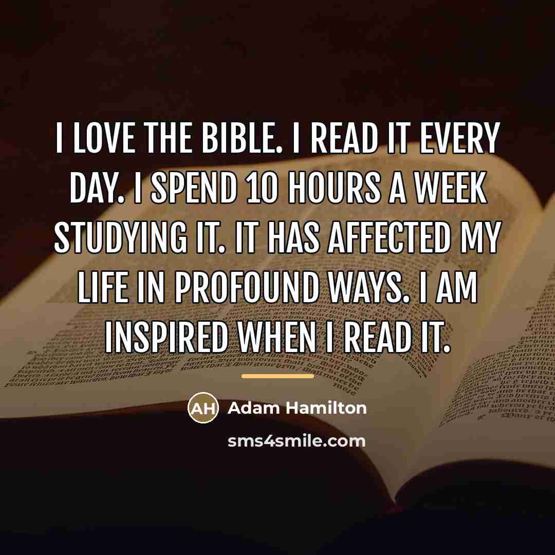 “I love the Bible. I read it every day. I…” quote by Adam Hamilton