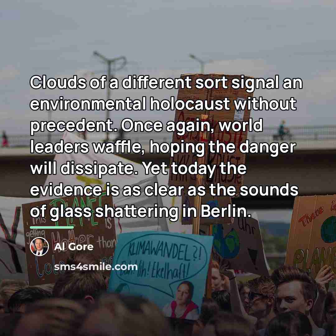 “Clouds of a different sort signal an environmental holocaust without…” quote by Al Gore