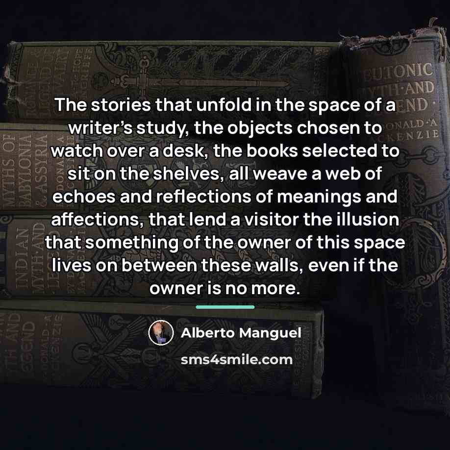 “The stories that unfold in the space of a writer's…” quote by Alberto Manguel