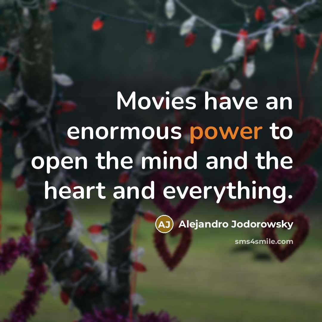 “Movies have an enormous power to open the mind and…” quote by Alejandro Jodorowsky