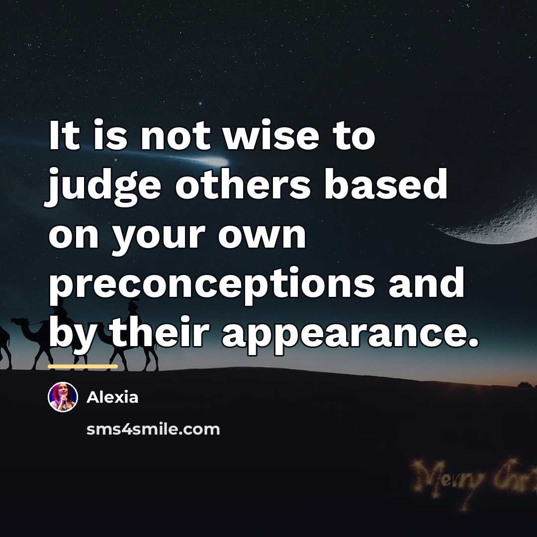 “It is not wise to judge others based on your…” quote by Alexia