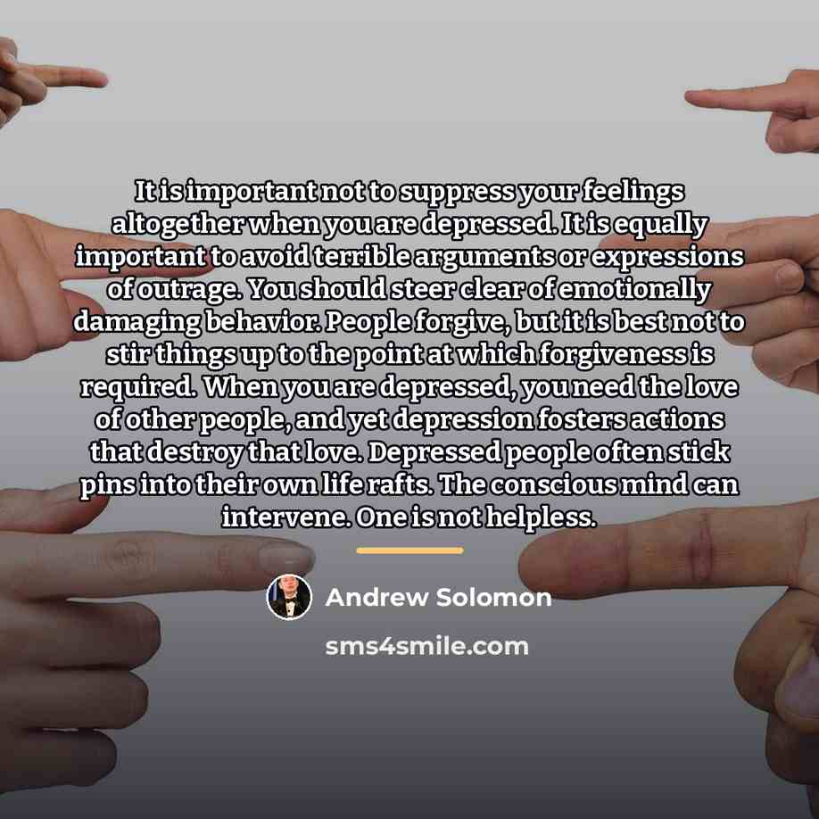 “It is important not to suppress your feelings altogether when…” quote by Andrew Solomon