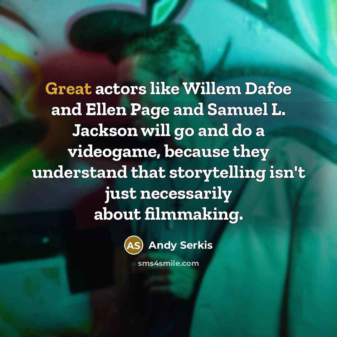 “Great actors like Willem Dafoe and Ellen Page and Samuel…” quote by Andy Serkis