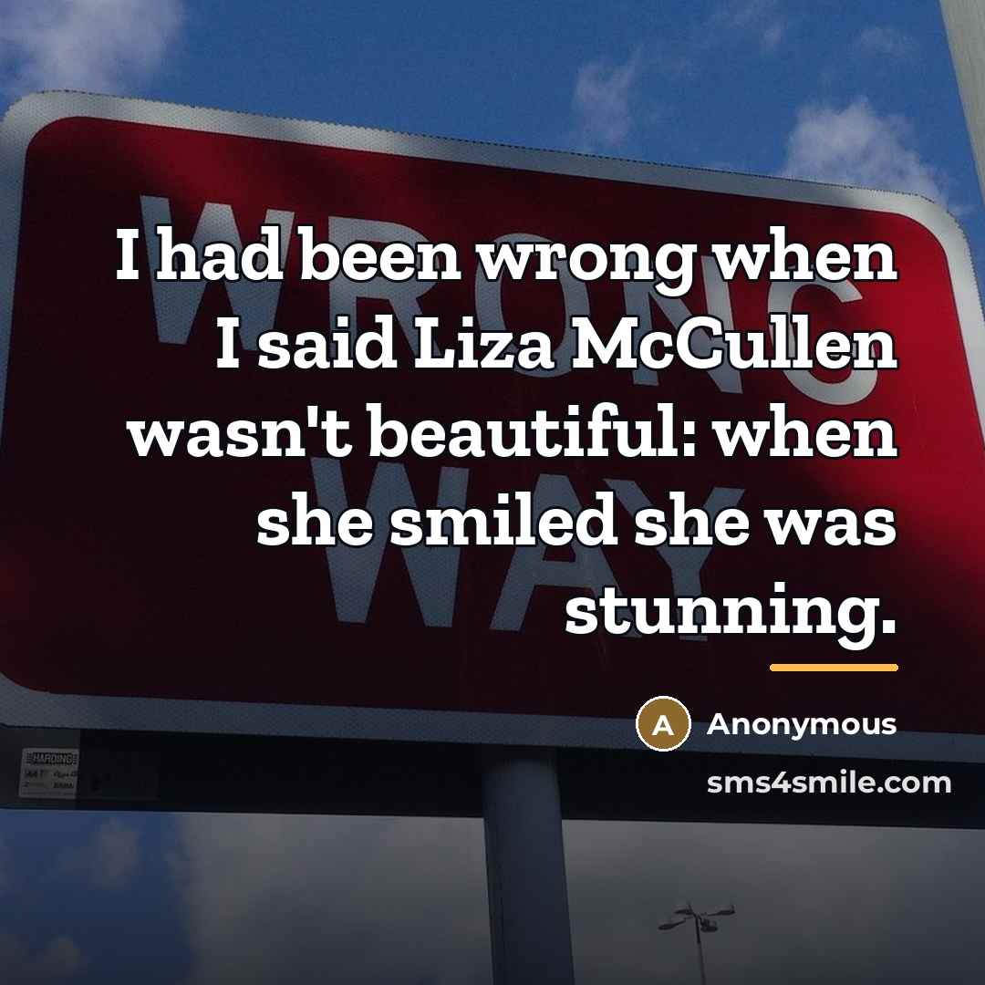 “I had been wrong when I said Liza McCullen wasn't…” quote by Anonymous