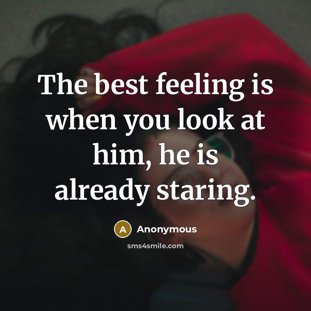 “The best feeling is when you look at him, he is already staring.” quote by Anonymous